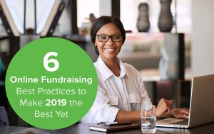 6 Online Fundraising Best Practices to Make 2019 the Best Yet